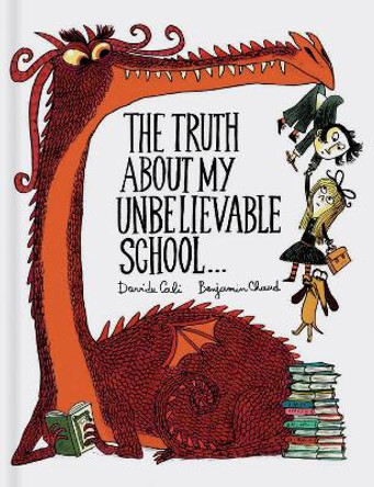 The Truth About My Unbelievable School . . . by Davide Cali