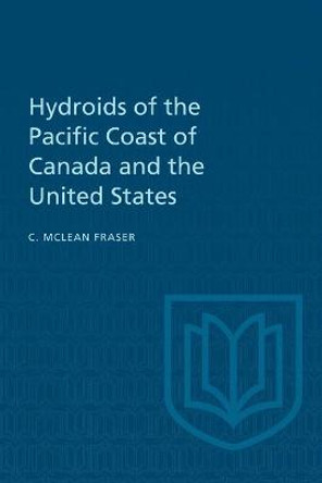 Hydroids of the Pacific Coast of Canada and the United States by Charles McLean Fraser