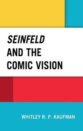 Seinfeld and the Comic Vision by Whitley Kaufman