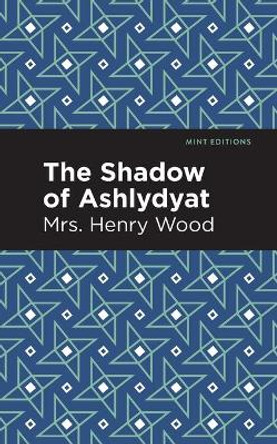 The Shadow of Ashlydyat by Mrs Henry Wood