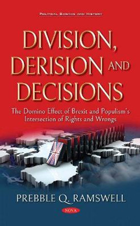 Division, Derision, Decisions: The Rise of Domestic Terrorism and Decline of American Democracy. How Brexit and the Trump Presidency Influenced Populist Empowerment and the Intersection of Rights by Prebble Q. Ramswell