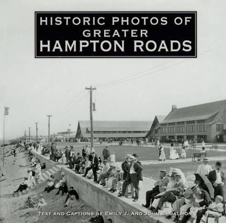 Historic Photos of Greater Hampton Roads by Emily J. Salmon