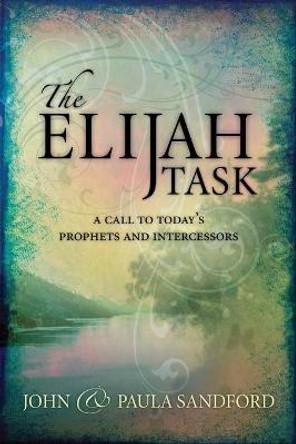 Elijah Task, The by John Loren Sandford