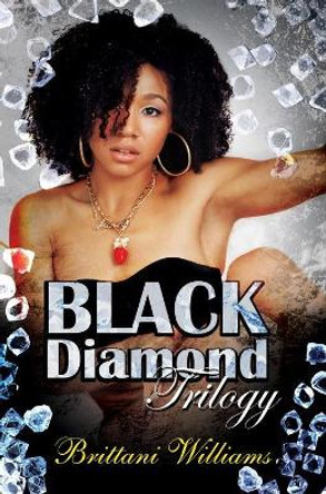 The Black Diamond Trilogy by Brittani Williams