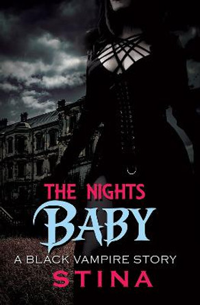 The Night's Baby: A Black Vampire Story by Stina