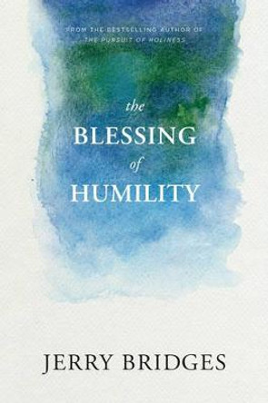 Blessing of Humility, The by Jerry Bridges