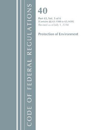 Code of Federal Regulations, Title 40 Protection of the Environment 63.1200-63.1439, Revised as of July 1, 2018 by Office Of The Federal Register (U.S.)