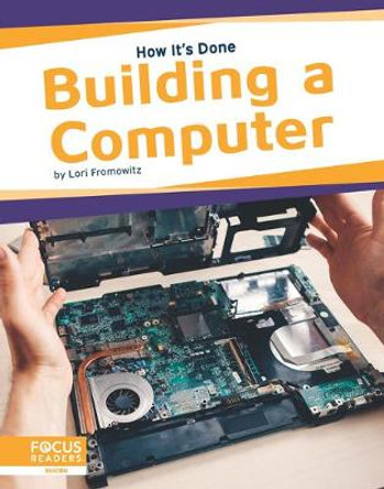 How It's Done: Building a Computer by ,Lori Fromowitz