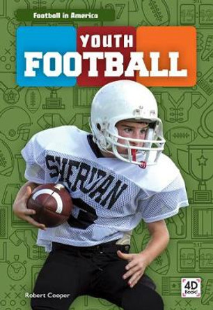 Football in America: Youth Football by ,Robert Cooper