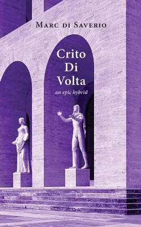 Crito Di VOLTA: An Epic by Marc Di Saverio