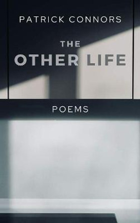 The Other Life: Poetry by Patrick Connors