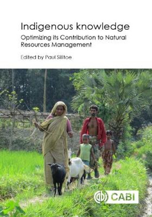 Indigenous Knowledge: Enhancing its Contribution to Natural Resources Management by Paul Sillitoe