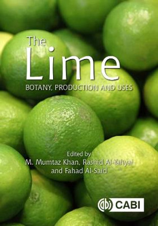 Lime, The: Botany, Production and Uses by Mumtaz Khan