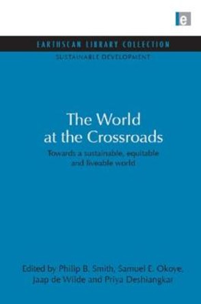 World at the Crossroads: Towards a sustainable, equitable and liveable world by Philip B. Smith