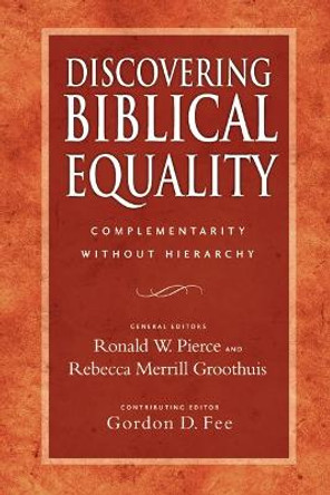 Discovering Biblical Equality: Complementarity without Hierarchy by R.W. Pierce