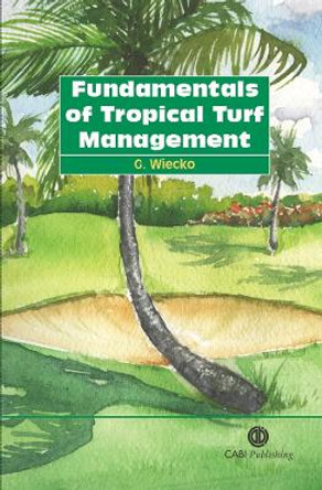 Fundamentals of Tropical Turf Management by G. Wiecko
