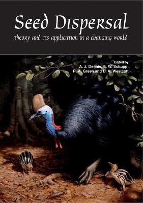 Seed Dispersal: Theory and its Application in a Changing World by Andrew Dennis