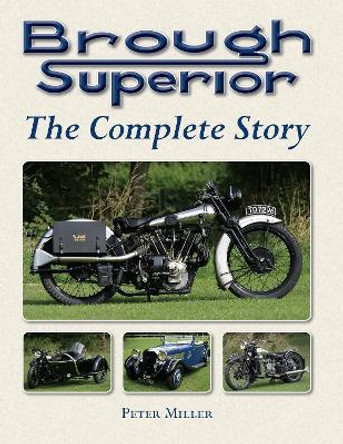 Brough Superior: The Complete Story by Peter Miller