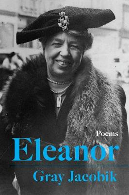 Eleanor by Gray Jacobik