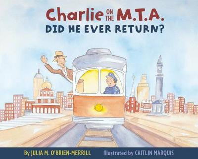 Charlie on the M.T.A.: Did He Ever Return? by Julia O'Brien-Merrill