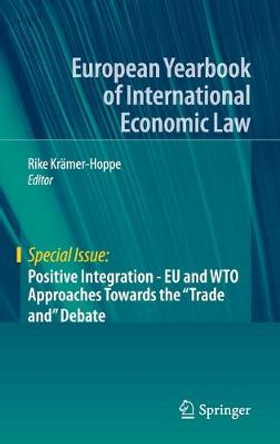 Positive Integration - EU and WTO Approaches Towards the &quot;Trade and&quot; Debate by Rike Kramer-Hoppe