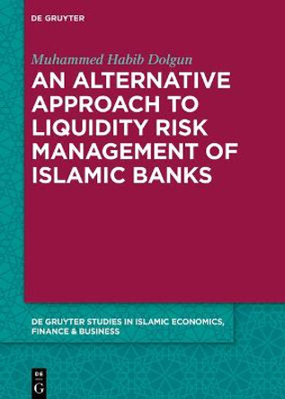 An alternative Approach to Liquidity Risk Management of Islamic Banks by Muhammed Habib Dolgun