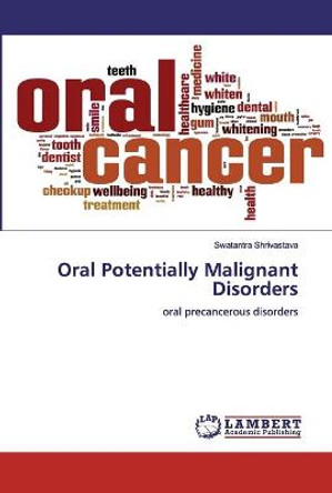 Oral Potentially Malignant Disorders by Swatantra Shrivastava