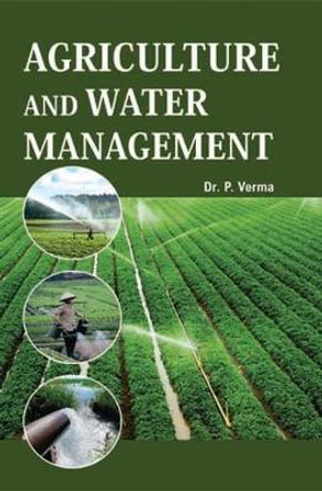 Agriculture and Water Management by P. Verma