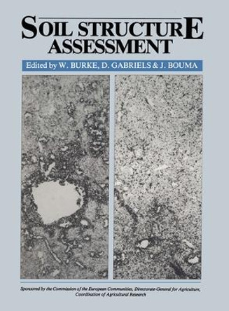 Soil Structure Assessment: Sponsored by the Commission of European Communities, Directorate-General for Agriculture. by W. Burke