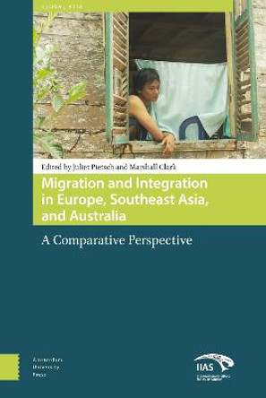 Migration and Integration in Europe, Southeast Asia, and Australia: A Comparative Perspective by Juliet Pietsch