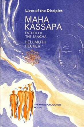 Maha Kassapa Father of the Sangha/Wl by Hellmuth Hecker