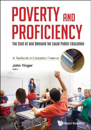 Poverty And Proficiency: The Cost Of And Demand For Local Public Education (A Textbook In Education Finance) by John Yinger