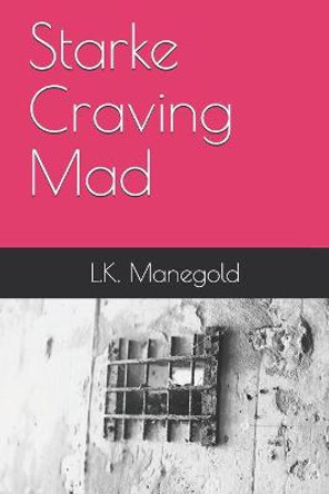 Starke Craving Mad by L K Manegold