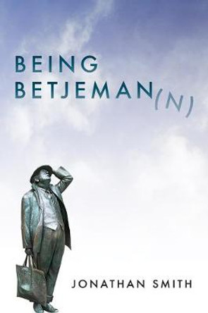 Being Betjeman by Jonathan Smith