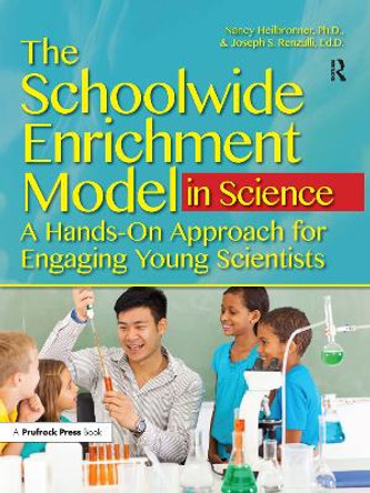 The Schoolwide Enrichment Model in Science: A Hands-On Approach for Engaging Young Scientists by Nancy L. Heilbronner