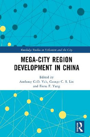 Mega-City Region Development in China by Anthony G O Yeh