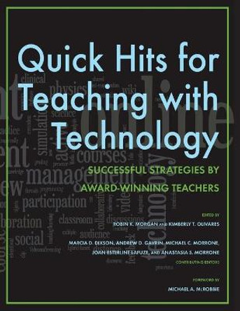 Quick Hits for Teaching with Technology: Successful Strategies by Award-Winning Teachers by Robin K. Morgan