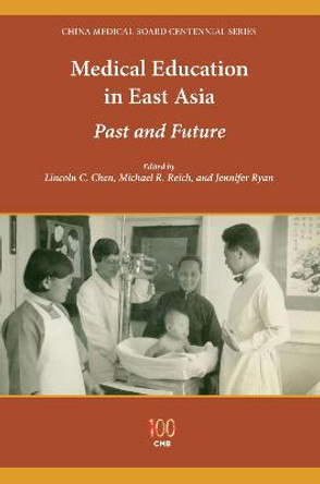Medical Education in East Asia: Past and Future by Lincoln C. Chen