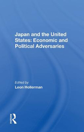 Japan And The United States: Economic And Political Adversaries by Leon Hollerman