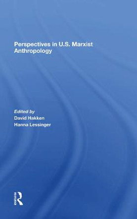 Perspectives In U.s. Marxist Anthropology by David J. Hakken