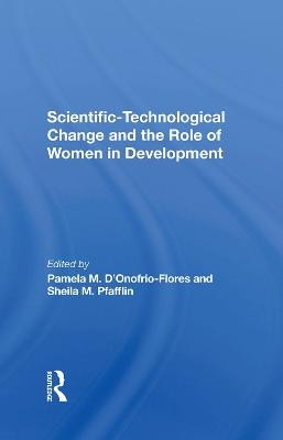 Scientifictechnological Change And The Role Of Women In Development by Pamela D'onofrio-flores