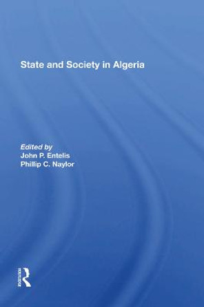 State And Society In Algeria by John P Entelis