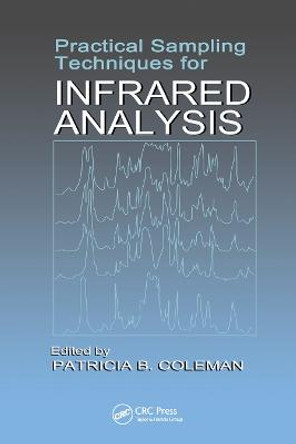 Practical Sampling Techniques for Infrared Analysis by Patricia B. Coleman