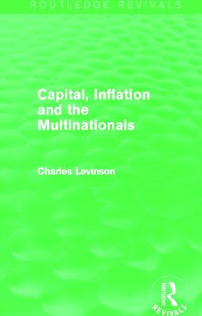 Capital Inflation and the Multinationals by Charles Levinson