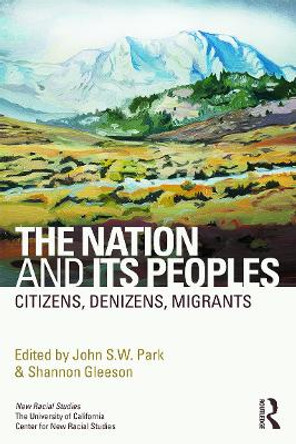 The Nation and Its Peoples: Citizens, Denizens, Migrants by John Park