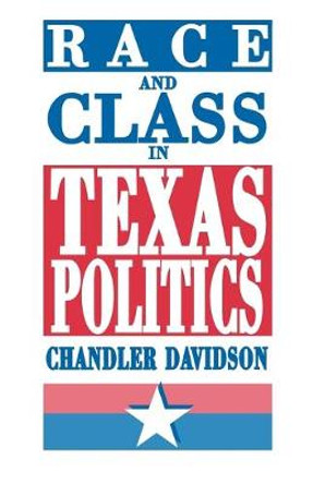 Race and Class in Texas Politics by Chandler Davidson