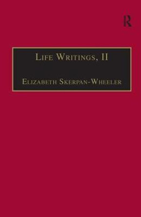 Life Writings, II: Printed Writings 1641-1700: Series II, Part One, Volume 2 by Elizabeth Skerpan-Wheeler