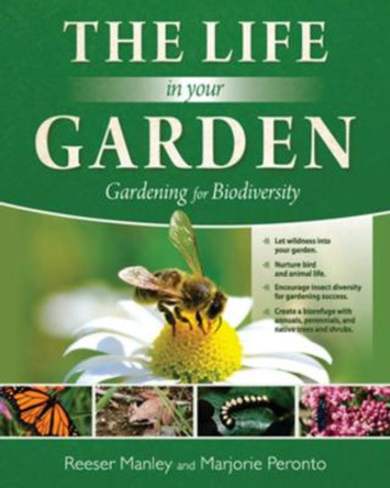 The Life In Your Garden: Gardening for Biodiversity by Reeser Manley