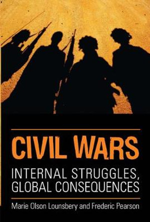 Civil Wars: Internal Struggles, Global Consequences by Marie Olson Lounsbery