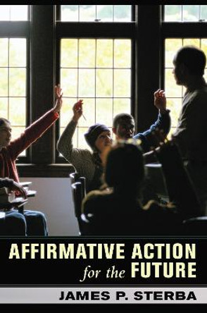 Affirmative Action for the Future by James P. Sterba